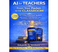AI for Teachers From Your Pocket to the Classroom: How to Use Artificial Intelligence from Your Phone with Pedagogical Purpose