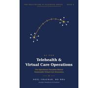 AI for Telehealth & Virtual Care Operations: The operational discipline behind sustainable virtual care economics (Healthcare AI Playbook Series)