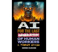 AI For The Last Generation Of Human Workers: A Pocket Guide