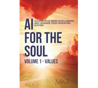AI FOR THE SOUL: Volume 1-Values