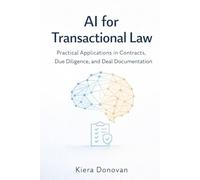 AI for Transactional Law: Practical Applications in Contracts, Due Diligence, and Deal Documentation