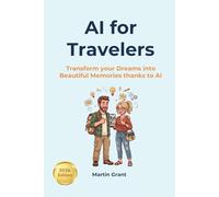 AI for Travelers: Transform your Dreams into Beautiful Memories thanks to AI (AI for Everyone)