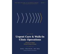 AI for Urgent Care & Walk-In Clinic Operations: Real-time flow, surge handling and voice AI in high-volume access channels (Healthcare AI Playbook Series)
