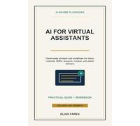 AI for Virtual Assistants: Client-Ready Prompts and Workflows for Inbox Management, Scheduling, Research, SOPs, Content Repurposing, and Admin Delivery (AI Income Playbooks)