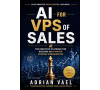 AI for VPs of Sales: The Executive Playbook for Building an AI-Native Revenue Organization (The AI Toolkit Professional Series)