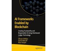 AI Frameworks Enabled by Blockchain: Creating Trustworthy and Responsible AI Using Distributed Ledger Technology