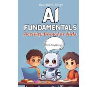 AI Fundamentals Activity Book For Kids: A workbook focused on learning and understanding Artificial Intelligence basics with tools and teaching technology to kids