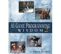 Ai Game Programming Wisdom 2 (Game Development Series)