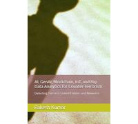 AI, GenAI, Blockchain, IoT, and Big Data Analytics for Counter-Terrorism: Detecting Terrorist-Linked Entities and Networks