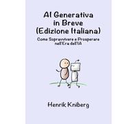 AI Generativa in Breve (Edizione Italiana): Come Sopravvivere e Prosperare nell'Era dell'IA