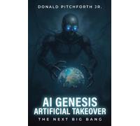 AI Genesis Artificialtakeover: The Next Big Bang