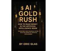 AI Gold Rush: How to Make Money in the Artificial Intelligence Boom