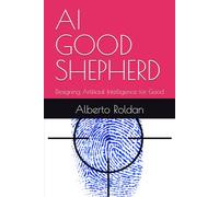 AI GOOD SHEPHERD: Designing Artificial Intelligence for Good (Waves)