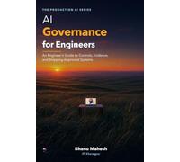 AI Governance for Engineers: An Engineer's Guide to Controls, Evidence, and Shipping Approved Systems (The Production AI Series)