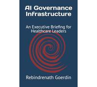 AI Governance Infrastructure: An Executive Briefing for Healthcare Leaders