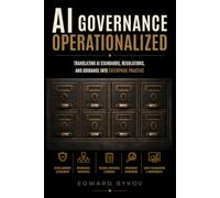 AI Governance Operationalized: Translating AI Standards, Regulations, and Guidance into Enterprise Practice (Applications of Organizational Dynamics)