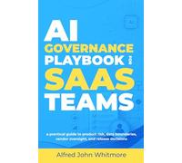 AI Governance playbook for SaaS teams: A practical guide to product risk, data boundaries, vendor oversight, and release decisions