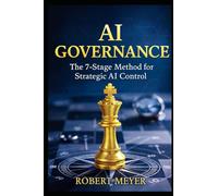 AI GOVERNANCE: The 7-Stage Method for Strategic AI Control
