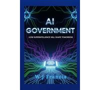 AI Government: How Superintelligence Will Shape Tomorrow