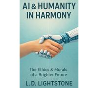 AI & Humanity In Harmony: The Ethics & Morals of a Brighter Future