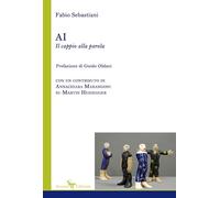 AI Il cappio alla parola. Con un contributo di Annachiara Marangoni su Martin Heidegger (Saggistica)