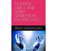 AI IMAGE, VIDEO AND AUDIO GENERATION MASTERCLASS (AI BUNDLE FOR YOU IN THE SIMPLEST WAY)