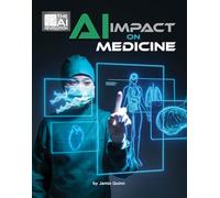 Ai Impact on Medicine (21st Century Skills Innovation Library: the Ai Revolution)