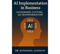 AI Implementation in Business: Leadership, Culture, and Transformation