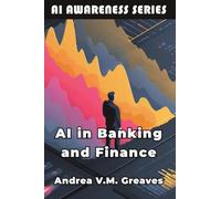 AI in Banking and Finance: Understanding the Impact of AI on the Financial Sector: 3 (AI AWARENESS SERIES)