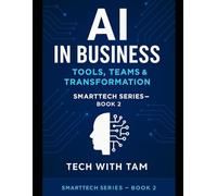 AI in Business: Tools, Teams & Transformation (AI Esseantials)