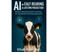 AI in Calf Rearing & Lifetime Prediction: Sensor-Based Growth Tracking for Optimized Calf Development (FARM ANIMAL HUB)
