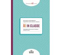 AI in classe. Come applicare efficacemente l’Intelligenza Artificiale a scuola (Formazione docenti)