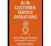 AI in Customer Service Operations: Automating and Elevating the Support Experience (Agentic AI - New Book seies)