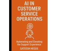 AI in Customer Service Operations: Automating and Elevating the Support Experience (Agentic AI - New Book seies)