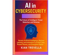 AI in Cybersecurity: The Future of Intelligent Threat Detection and Defense