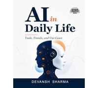 AI in Daily Life: Tools, Trends, and Use Cases (English Edition)