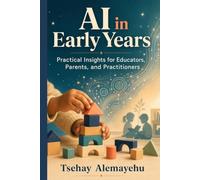 AI in Early Years: Practical Insights for Educators, Parents, and Practitioners