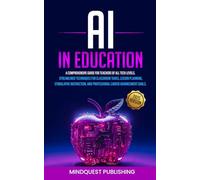 AI in Education: A comprehensive guide for teachers of all tech levels. (AI IN YOUR LIFE)