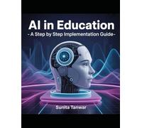 AI in Education - A Step by Step Implementation Guide (1st Edition)