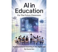 AI in Education for the future classroom: Human-Centered teaching in the digital age