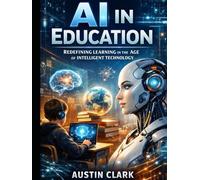 AI in Education: Redefining Learning in the Age of Intelligent Technology