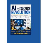 AI in Education Revolution: Practical Strategies for Teachers and Students to Personalize Learning Create Lesson Plans and Enhance Classroom Outcomes in 2026 (AI in Creator Series 2026)