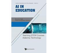 Ai In Education: Teaching Stem Courses Aided By Technology: 5 (Creative International And Online Education)