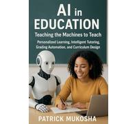 AI in Education: Teaching the Machines to Teach: 1 (The Goodman)