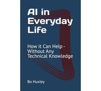 AI in Everyday Life: How It Can Help - Without Any Technical Knowledge