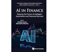 Ai In Finance: Shaping The Future Of Intelligent Automation And Financial Services: 0 (Computational Intelligence & Knowledge-based Systems: Models, Algorithms & Applications)