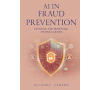 AI in Fraud Prevention: Detecting and Preventing Financial Crimes