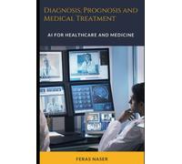 AI in Healthcare and Medicine : Diagnosis, Prognosis & Medical Treatment