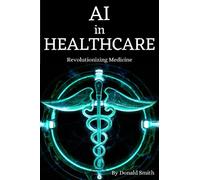 AI in Healthcare: Revolutionizing Medicine