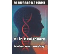 AI in Healthcare: Transforming Patient Care Through AI Technology: 9 (AI Awareness Series)